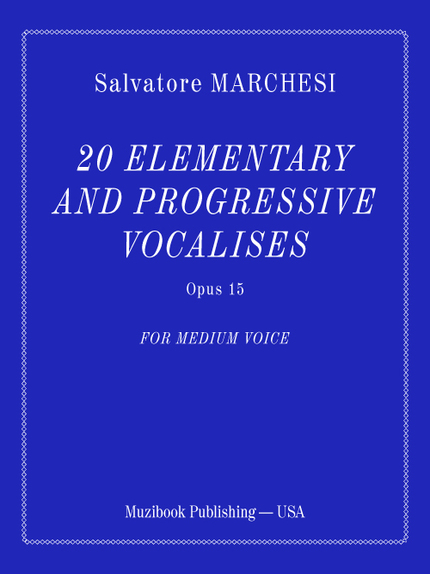 20 Elementary and Progressive Vocalises Op. 15 - Salvatore Marchesi - Muzibook Publishing