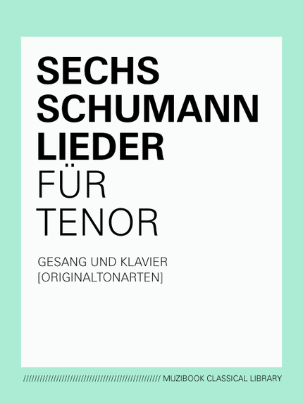 SIX SCHUMANN SONGS FOR TENOR - Robert Schumann - Muzibook Publishing