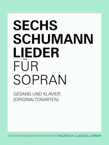 SIX SCHUMANN SONGS FOR SOPRANO - Robert Schumann - Muzibook Publishing