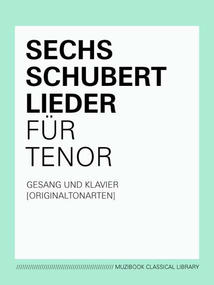 SIX SCHUBERT SONGS FOR TENOR - Franz Schubert - Muzibook Publishing
